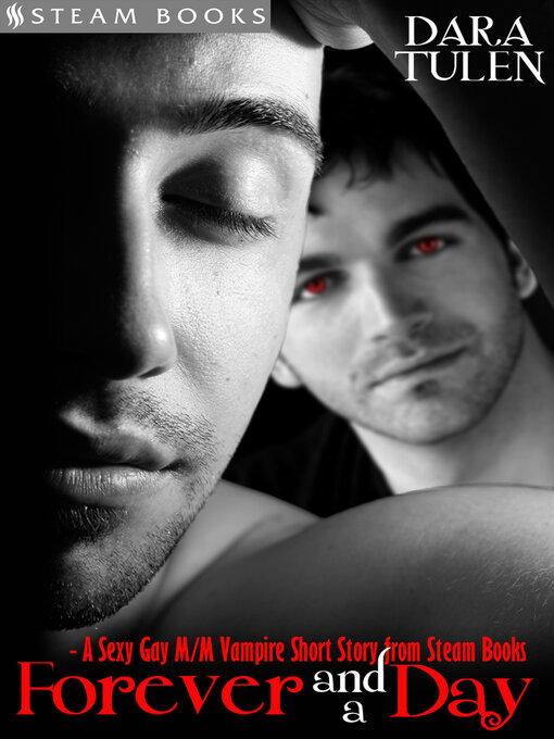 Title details for Forever and a Day--A Sexy Gay M/M Vampire Short Story from Steam Books by Dara Tulen - Available